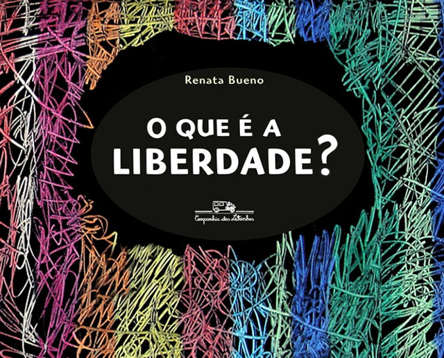 Livro O que é a liberdade?, de Renata Bueno