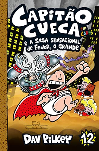 CApa do livro infantil Capitão Cueca e a saga sensacional de Fedor, o Grande, de Dav Pilkey, pela Companhia das Letrinhas