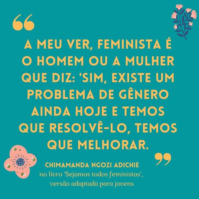 Frases feministas de Chimamanda: "A meu ver, feminista é o homem ou a mulher que diz: 'Sim, existe um problema de gênero ainda hoje e temos que resolvê-lo, temos que melhorar"