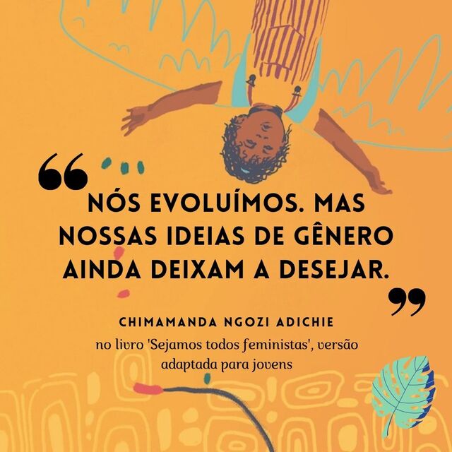 Frases feministas de Chimamanda: "Nós evoluímos, mas nossas ideias de gênero ainda deixam a desejar"