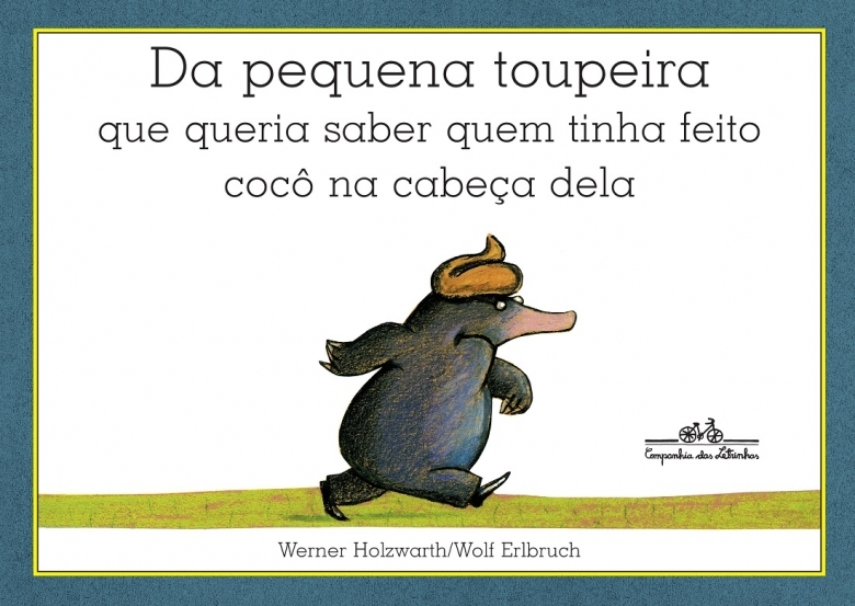 Capa do livro Da pequena toupeira que queria saber quem fez cocô na sua cabeça